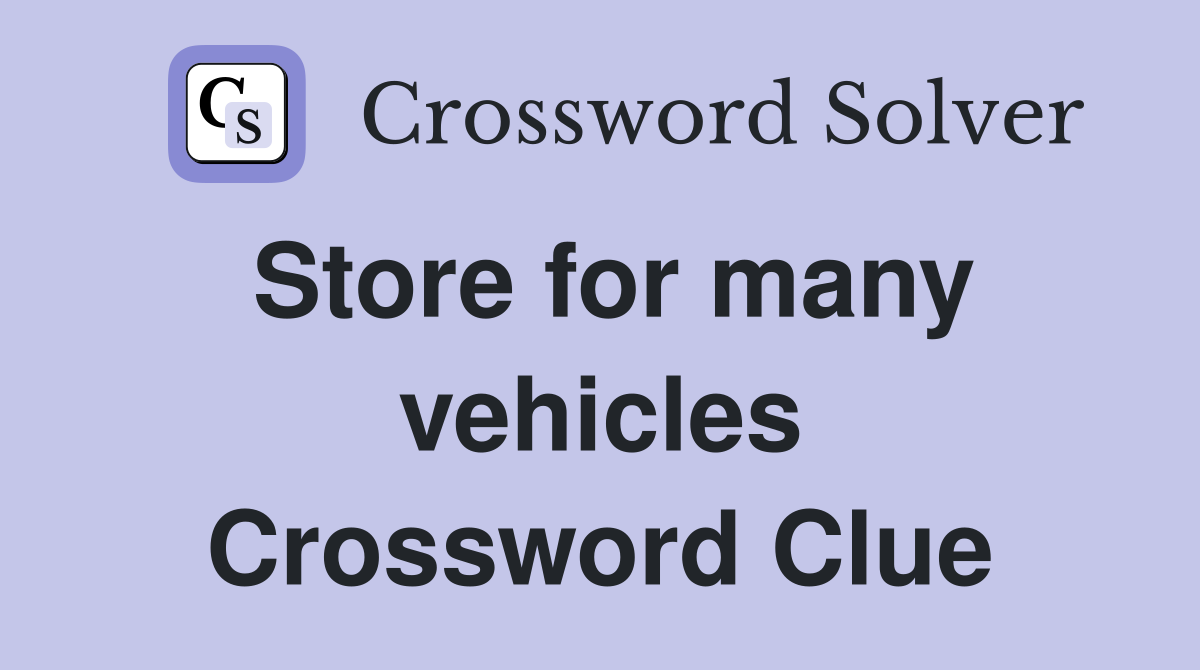 Store for many vehicles Crossword Clue