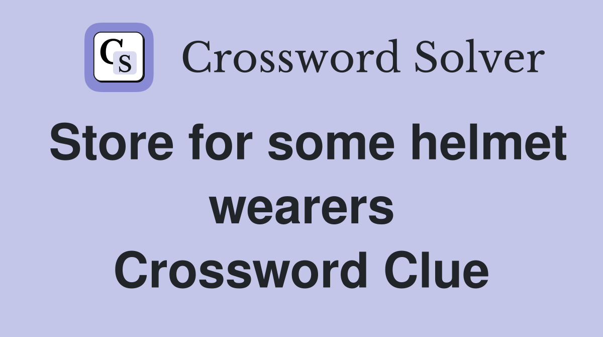 Store for some helmet wearers Crossword Clue