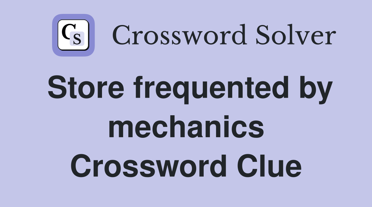 Store frequented by mechanics Crossword Clue