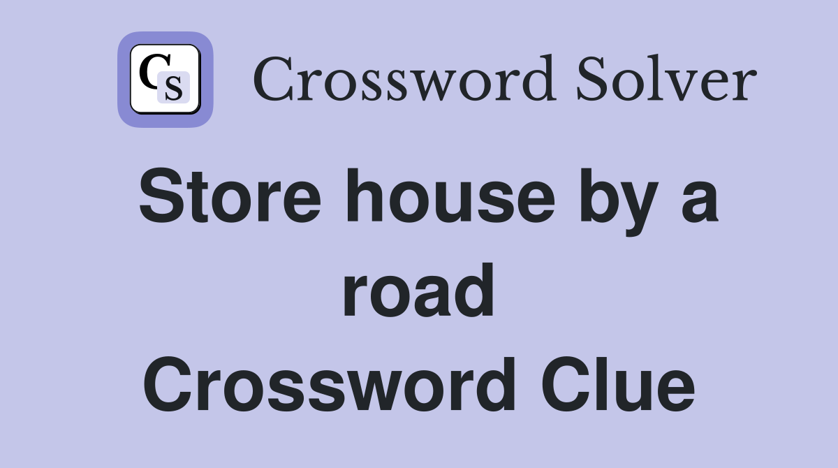 Store house by a road Crossword Clue