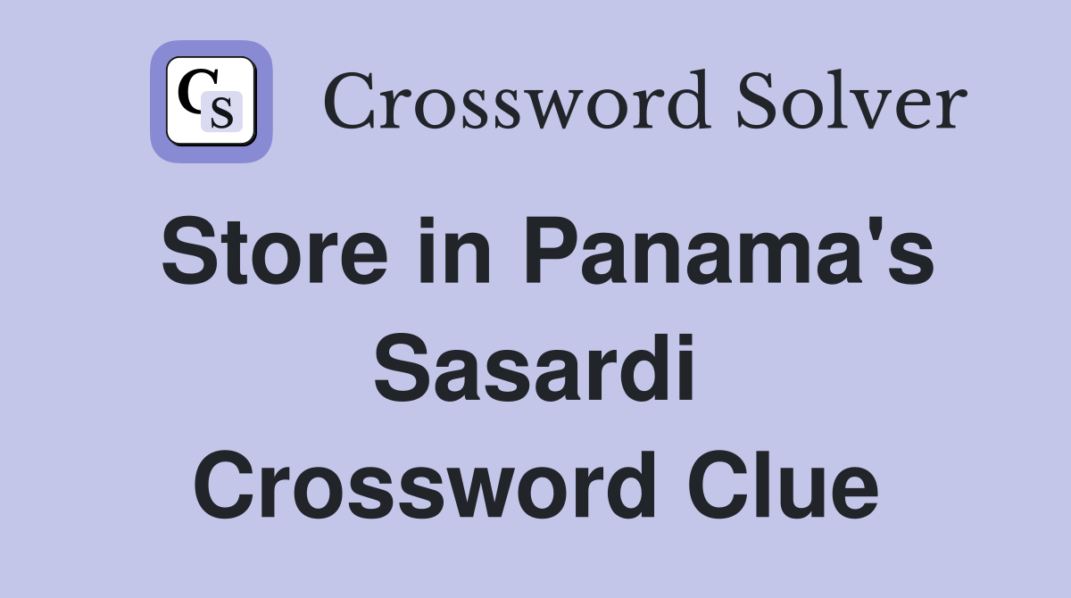 Store in Panama's Sasardi Crossword Clue