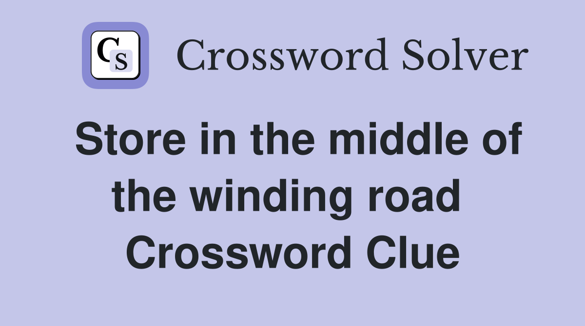 Store in the middle of the winding road  Crossword Clue