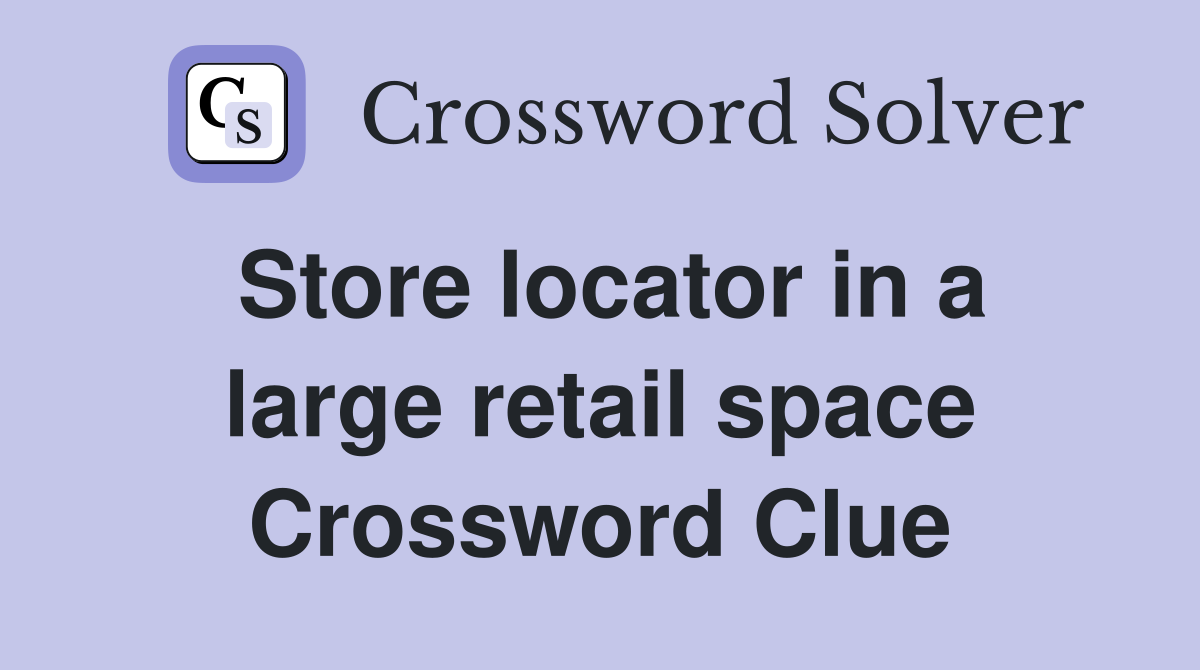 Store locator in a large retail space Crossword Clue
