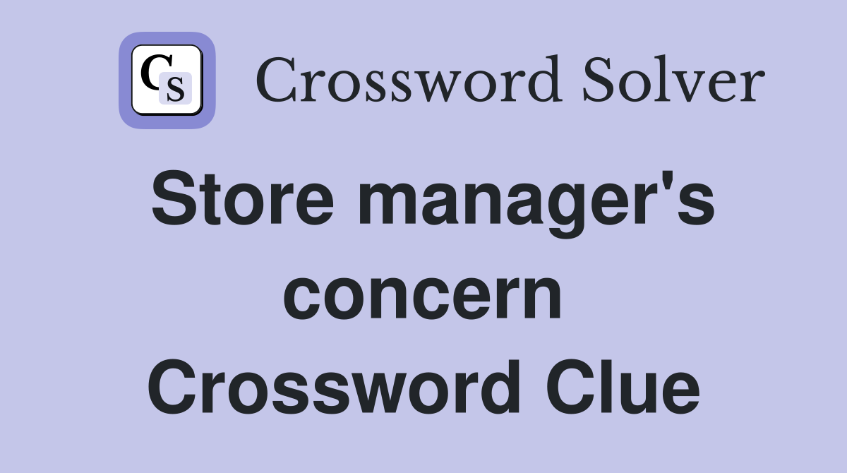 Store manager's concern Crossword Clue