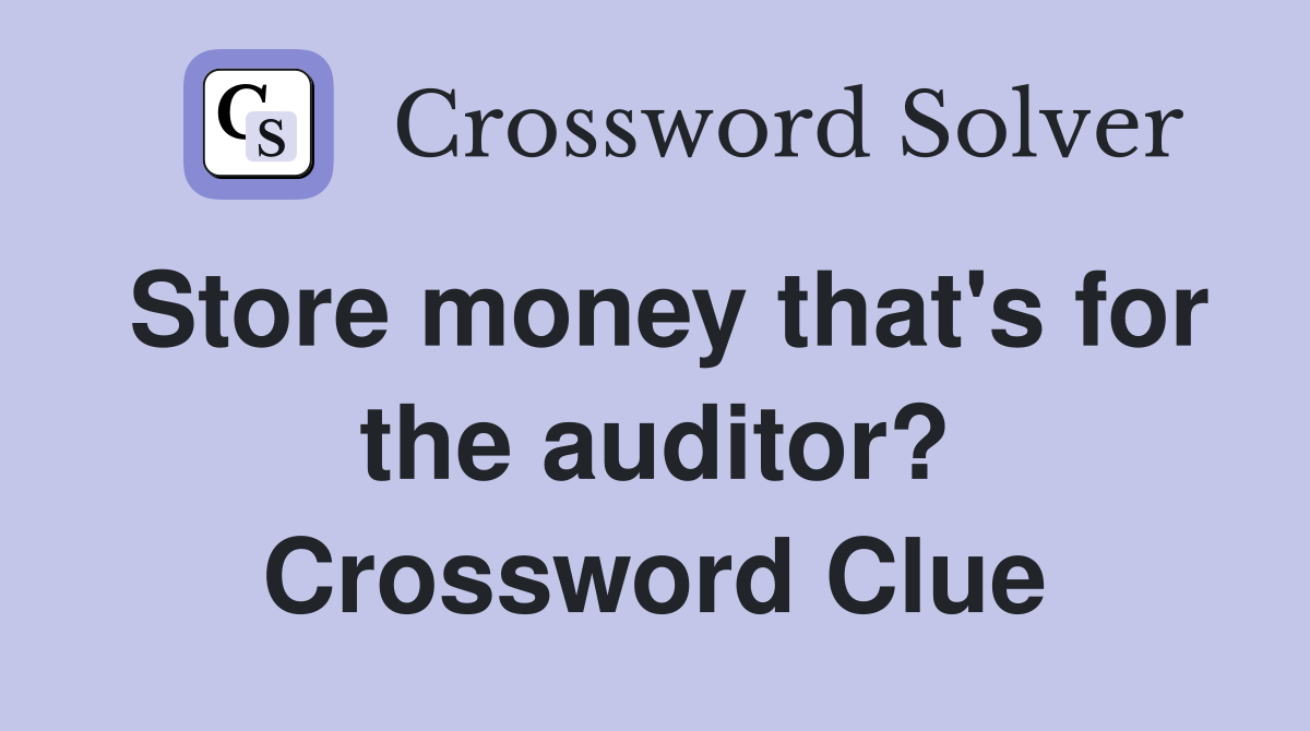 Store money that's for the auditor? Crossword Clue