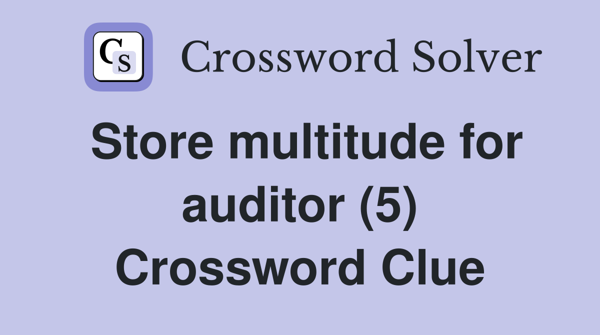 Store multitude for auditor (5) Crossword Clue