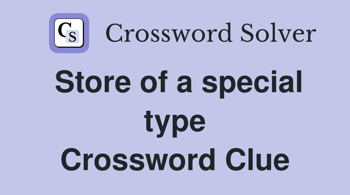 Store of a special type Crossword Clue