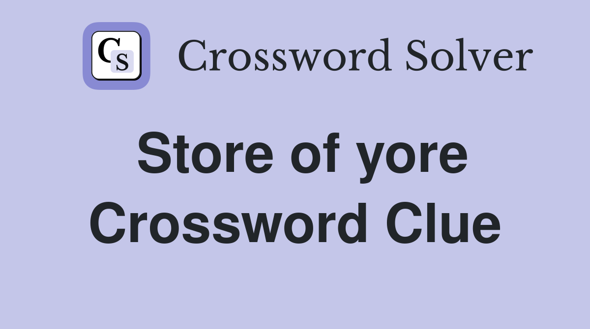 Store of yore Crossword Clue