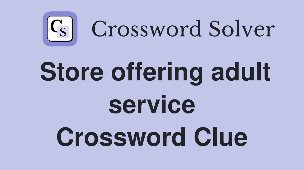 Store offering adult service Crossword Clue