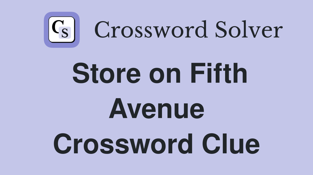 Store on Fifth Avenue Crossword Clue
