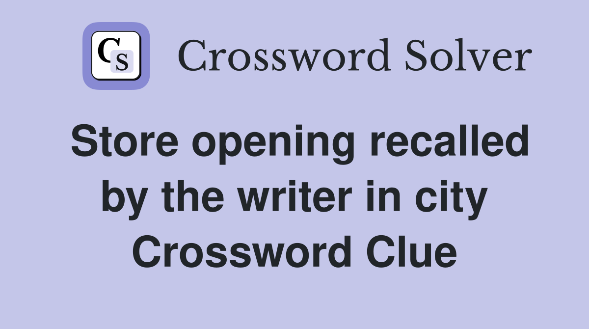 Store opening recalled by the writer in city Crossword Clue