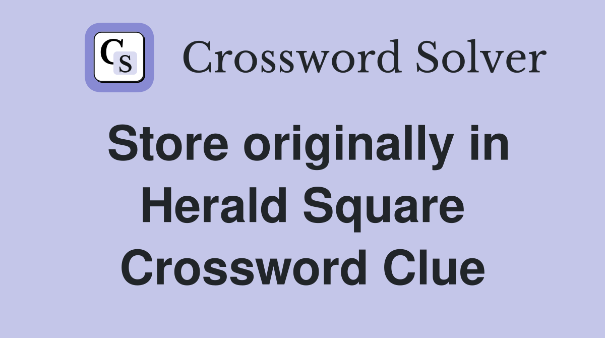 Store originally in Herald Square Crossword Clue
