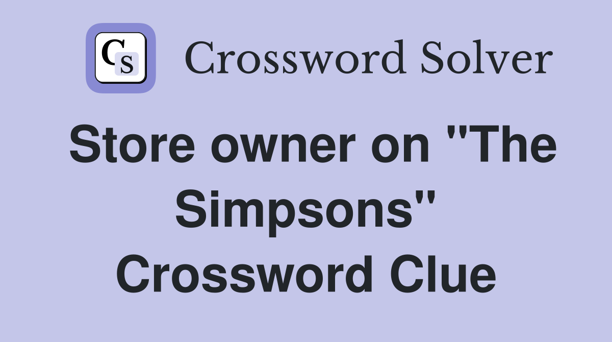Store owner on "The Simpsons" Crossword Clue