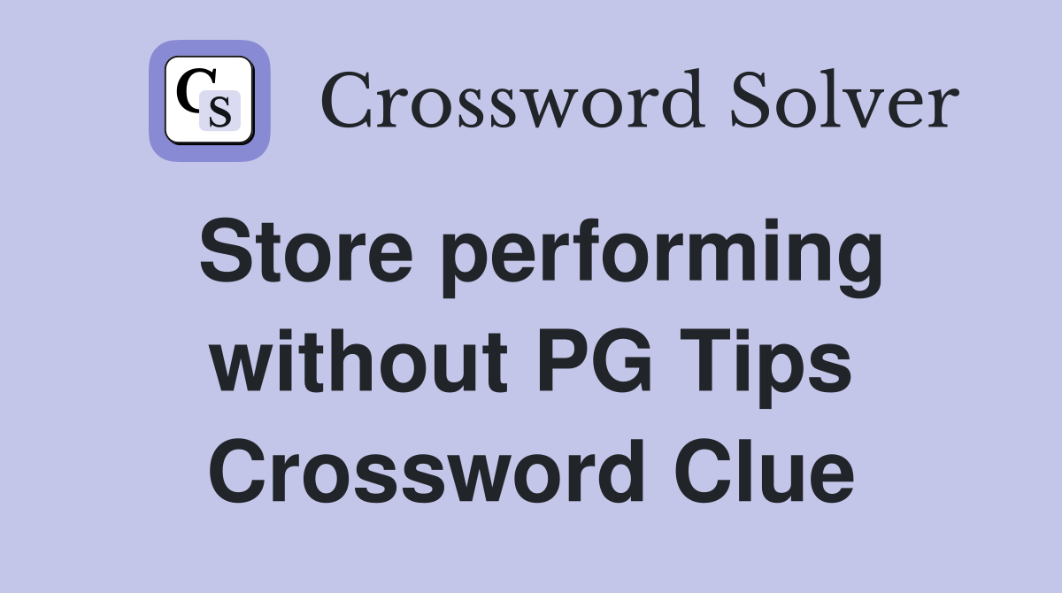 Store performing without PG Tips Crossword Clue