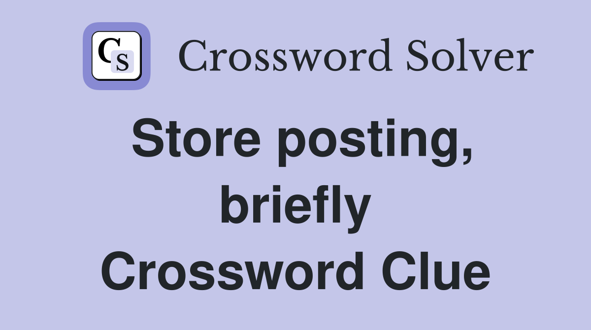 Store posting, briefly Crossword Clue