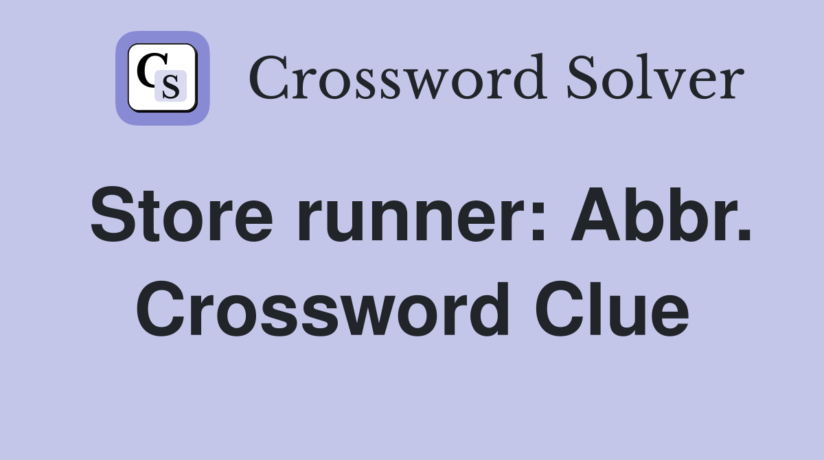 Store runner: Abbr. Crossword Clue
