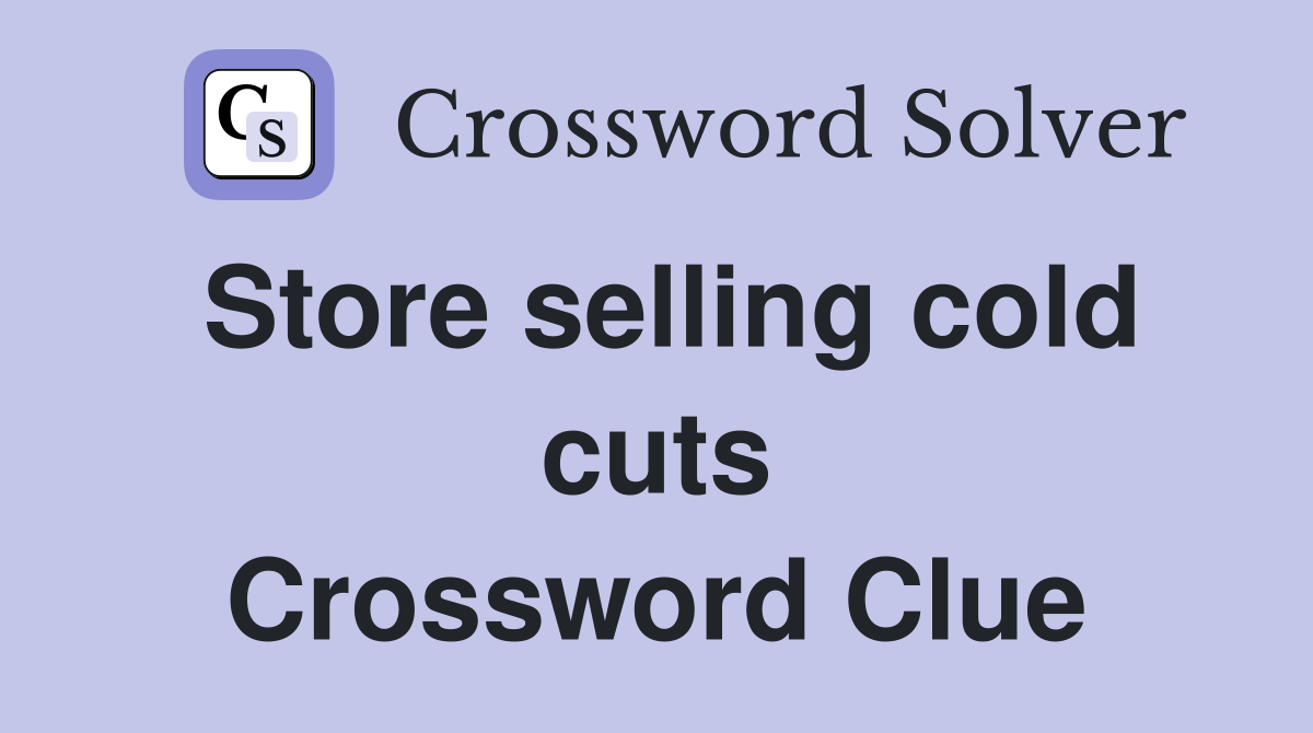 Store selling cold cuts Crossword Clue