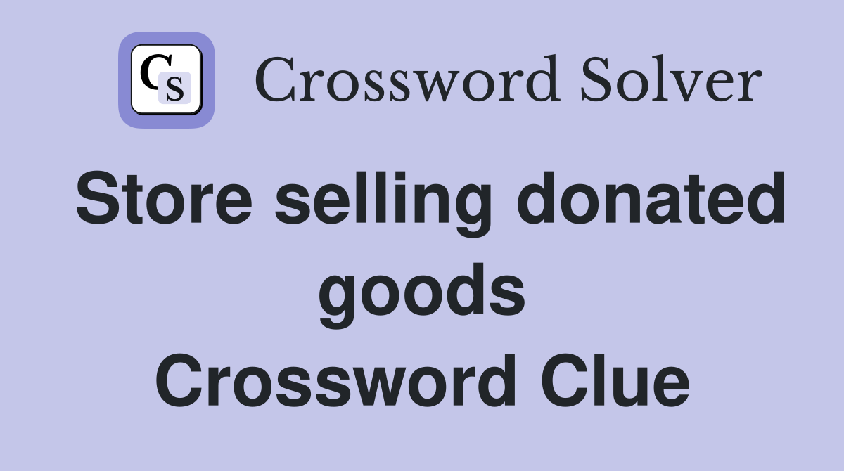 Store selling donated goods Crossword Clue