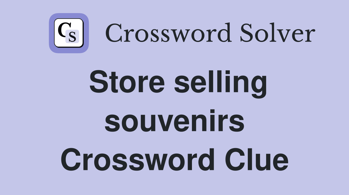 Store selling souvenirs Crossword Clue