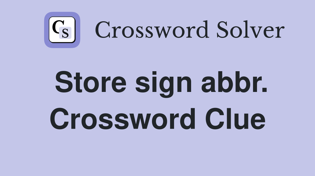 Store sign abbr. Crossword Clue