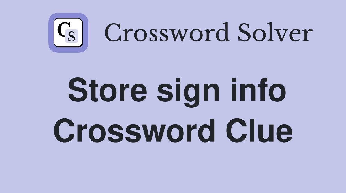 Store sign info Crossword Clue