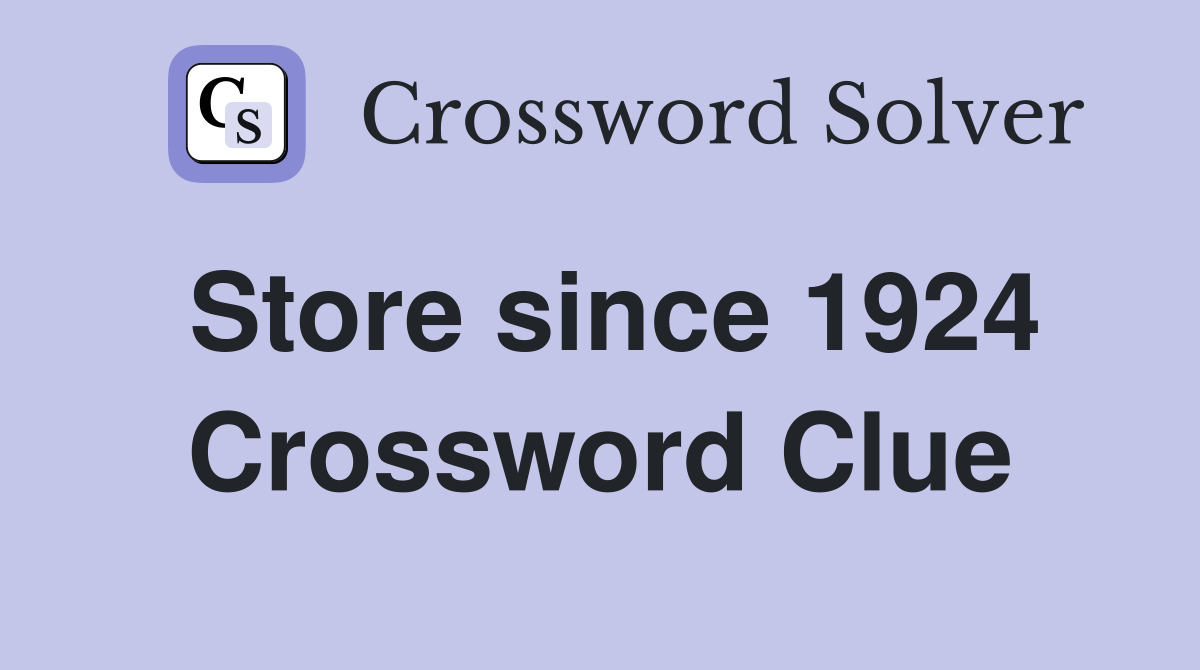 Store since 1924 Crossword Clue