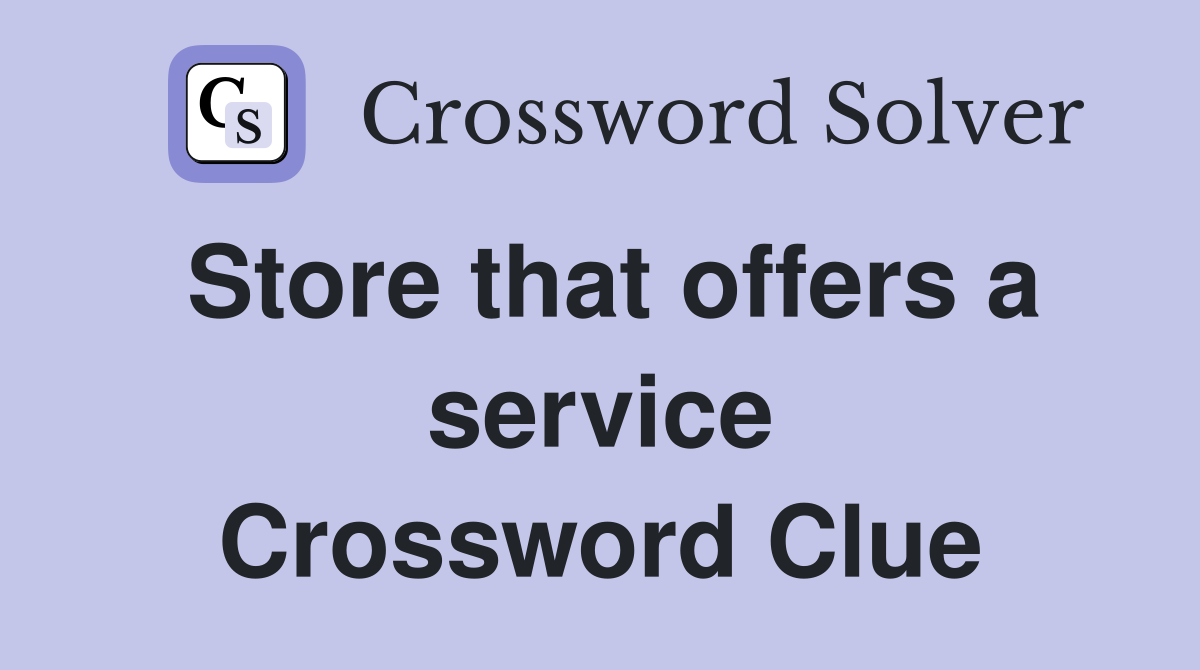 Store that offers a service Crossword Clue