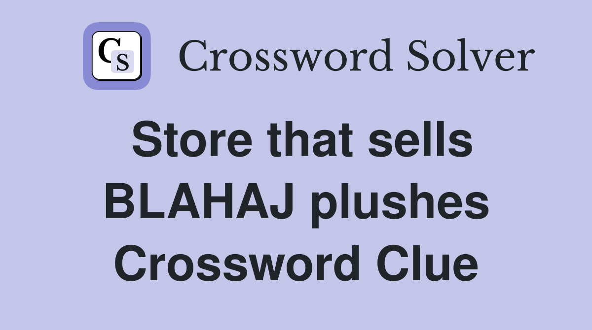 Store that sells BLAHAJ plushes Crossword Clue
