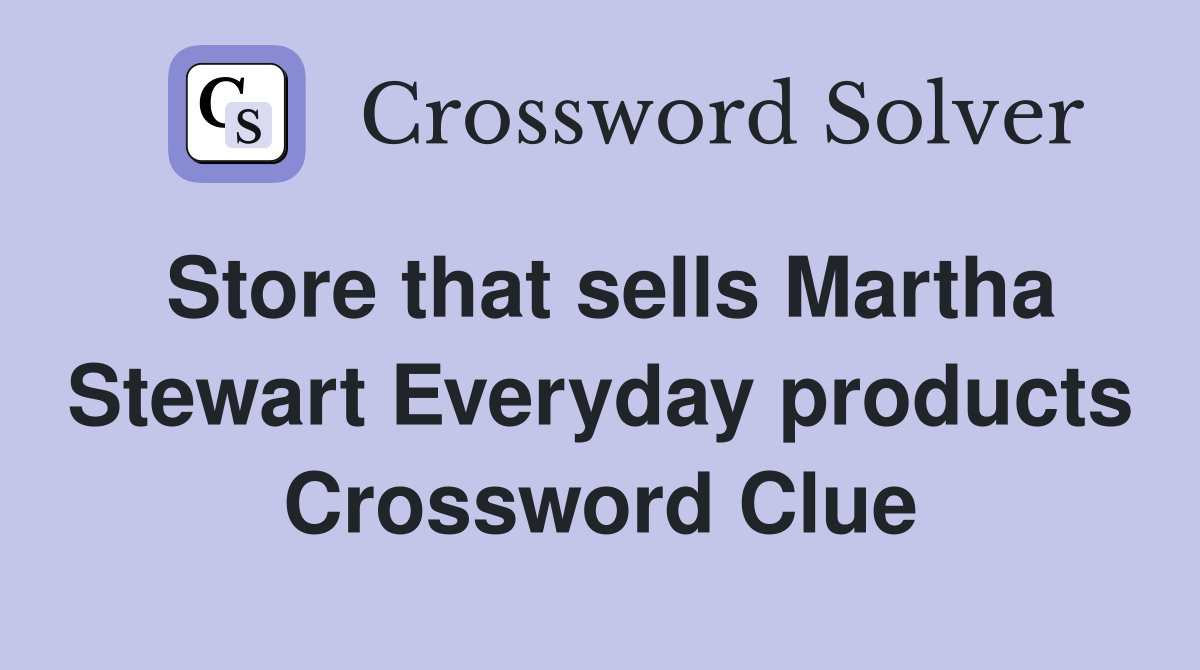 Store that sells Martha Stewart Everyday products Crossword Clue