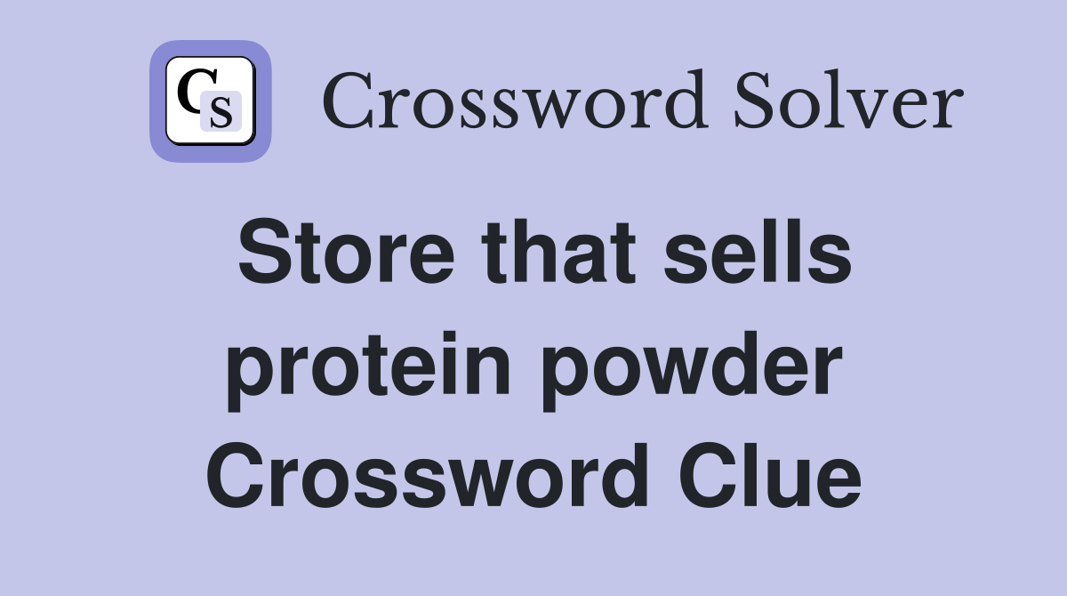 Store that sells protein powder Crossword Clue