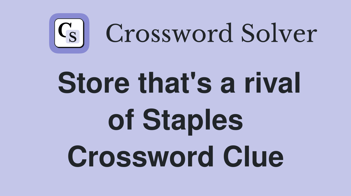 Store that's a rival of Staples Crossword Clue
