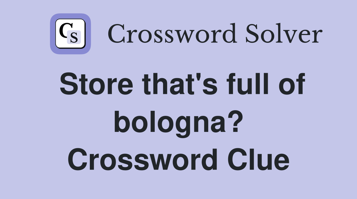 Store that's full of bologna? Crossword Clue