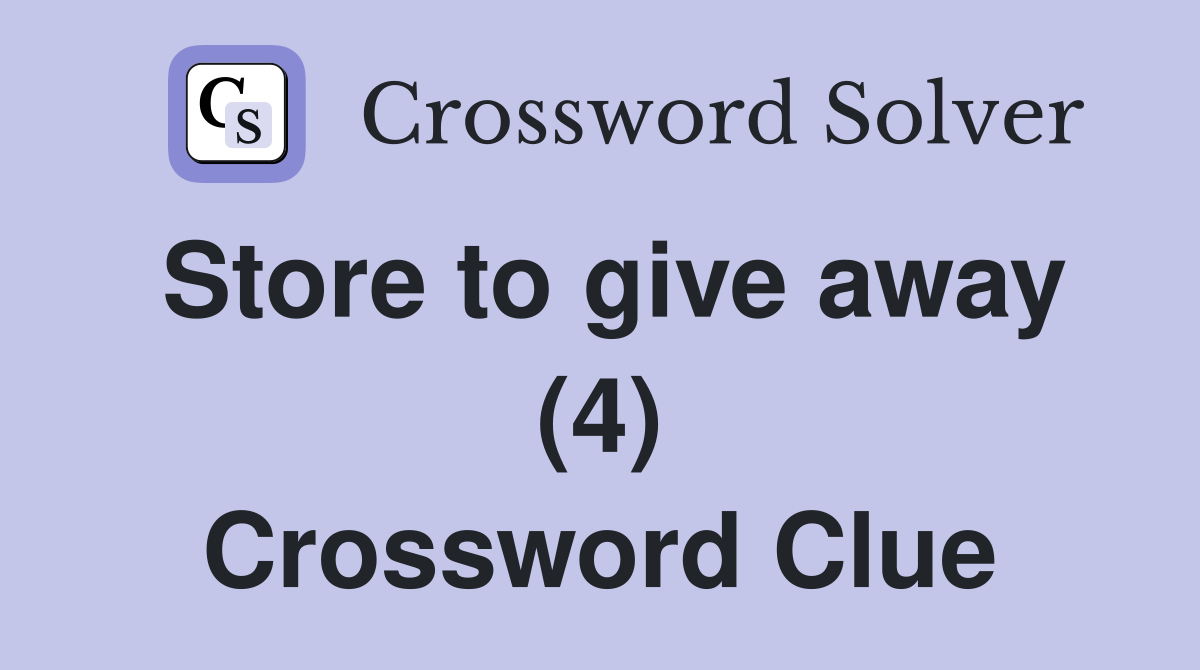 Store to give away (4) Crossword Clue