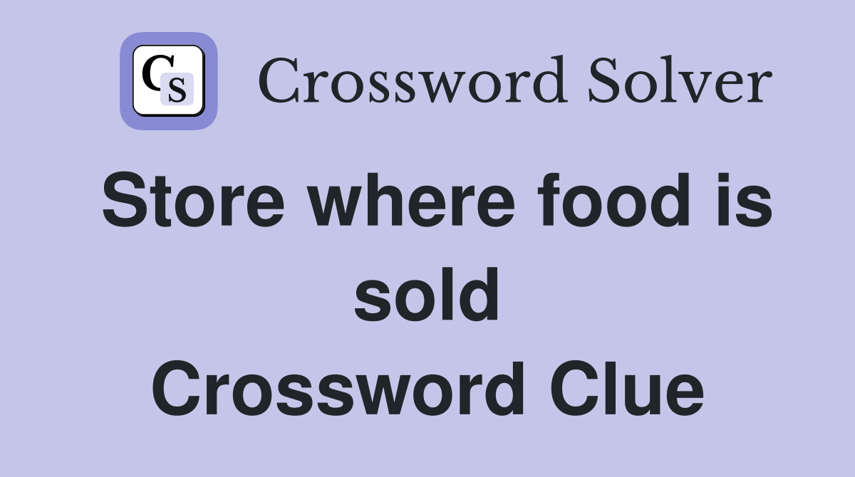 Store where food is sold Crossword Clue
