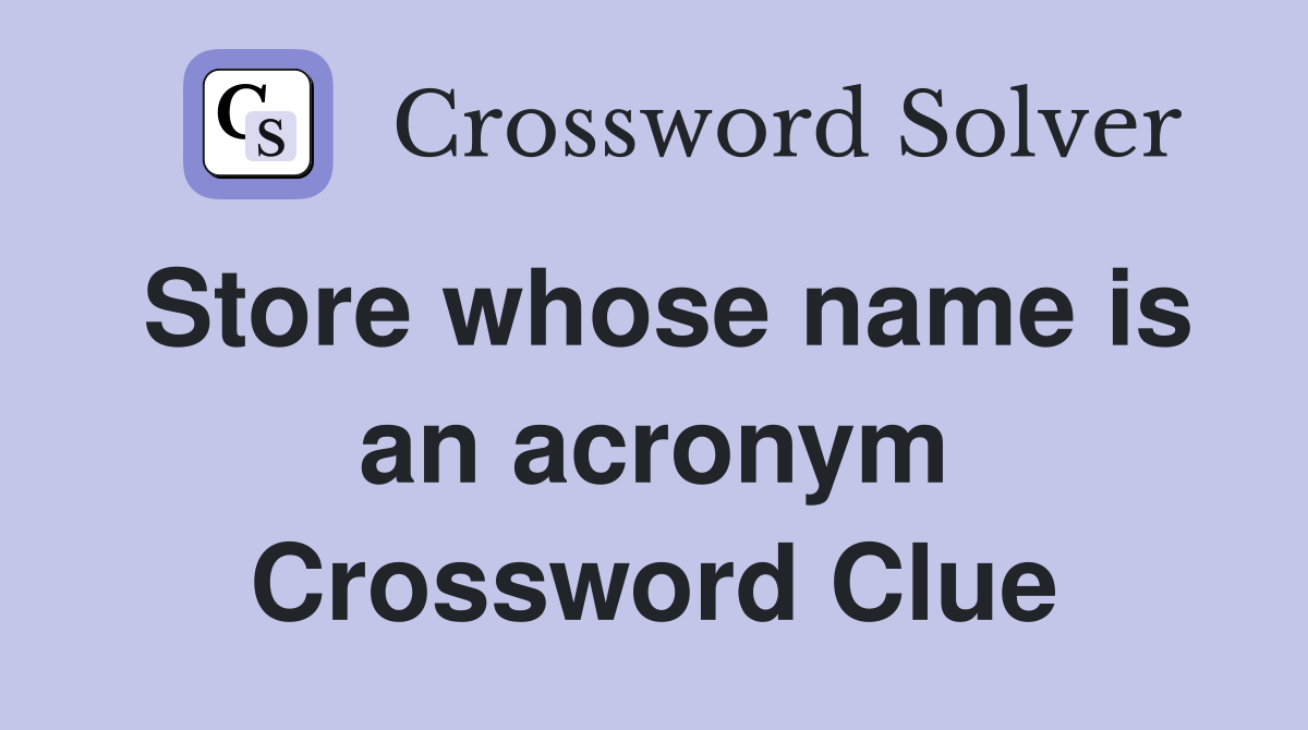 Store whose name is an acronym Crossword Clue