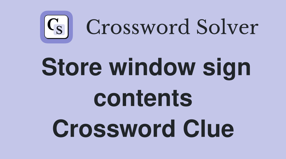 Store window sign contents Crossword Clue