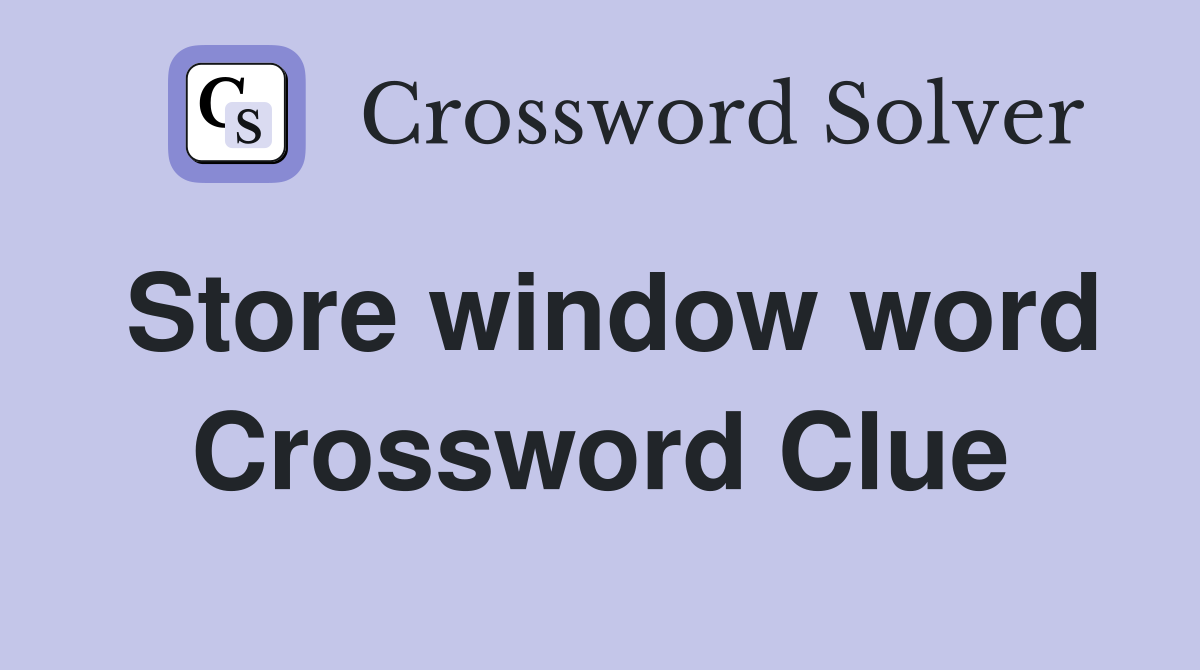Store window word Crossword Clue