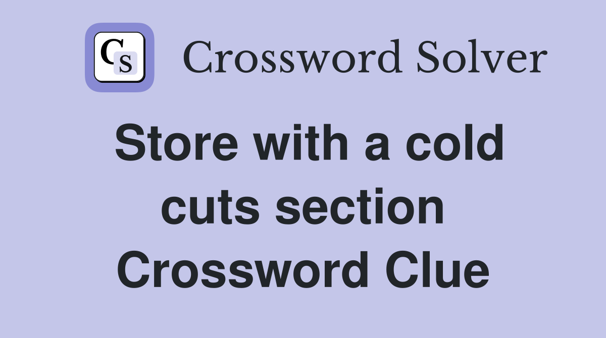 Store with a cold cuts section Crossword Clue