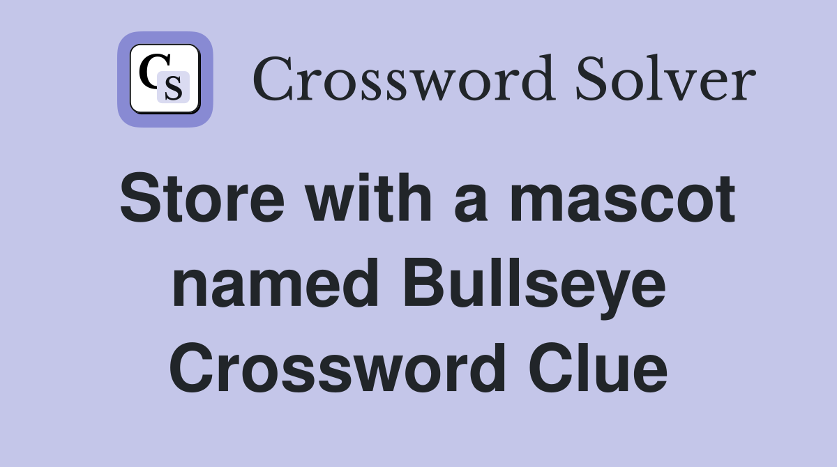 Store with a mascot named Bullseye Crossword Clue