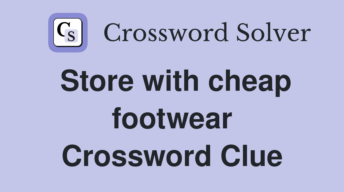 Store with cheap footwear Crossword Clue