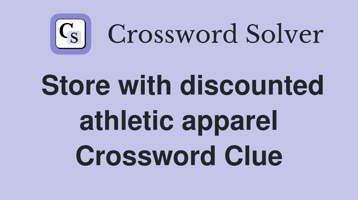 Store with discounted athletic apparel Crossword Clue