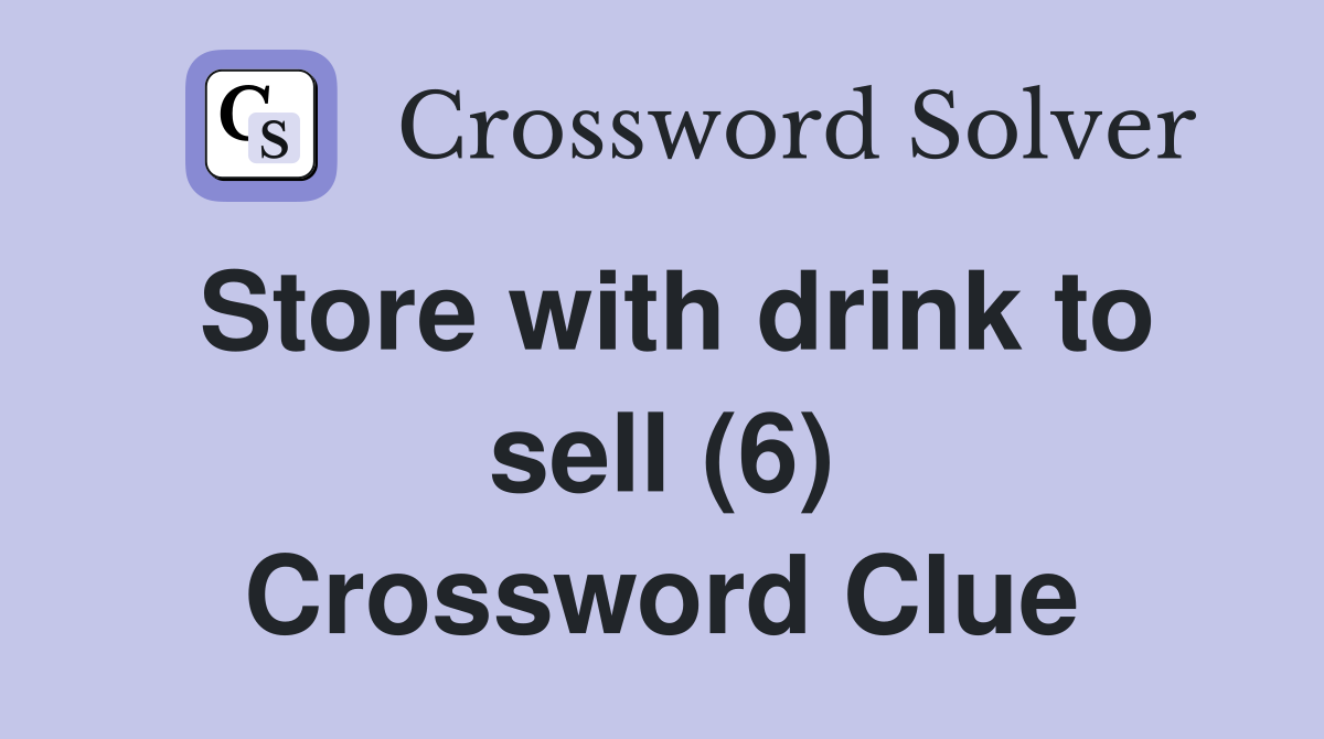 Store with drink to sell (6) Crossword Clue