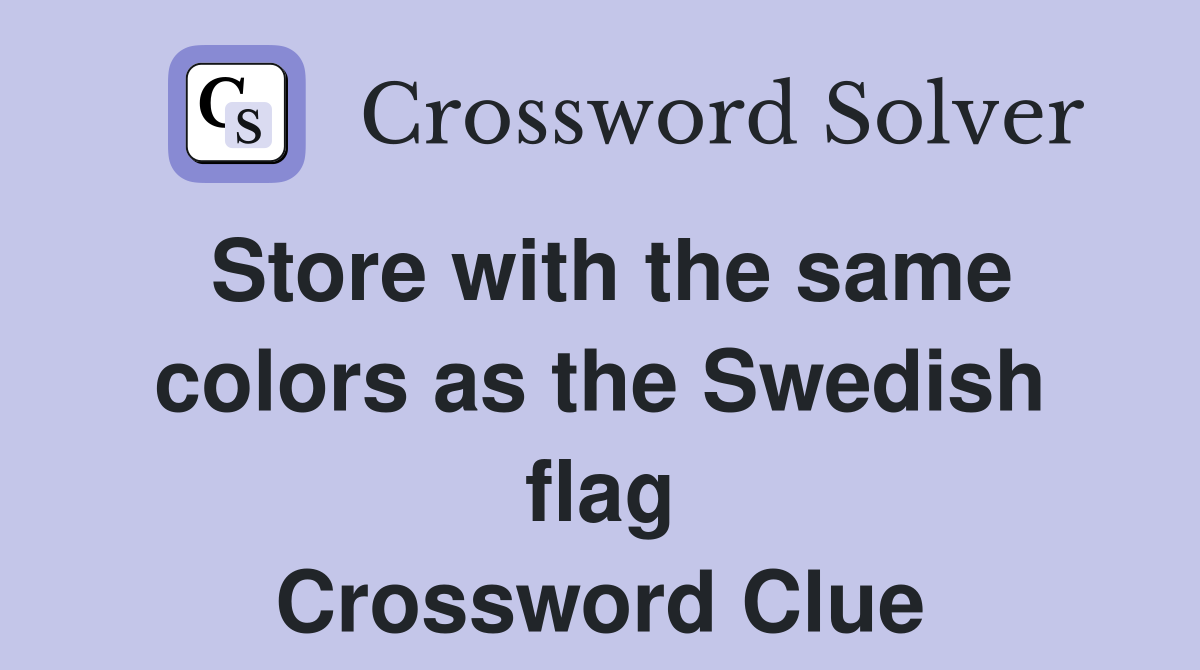 Store with the same colors as the Swedish flag Crossword Clue