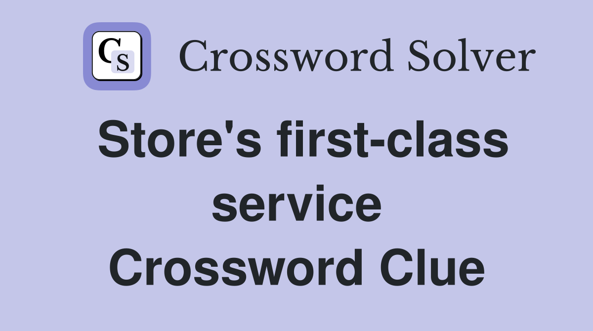 Store's first-class service Crossword Clue