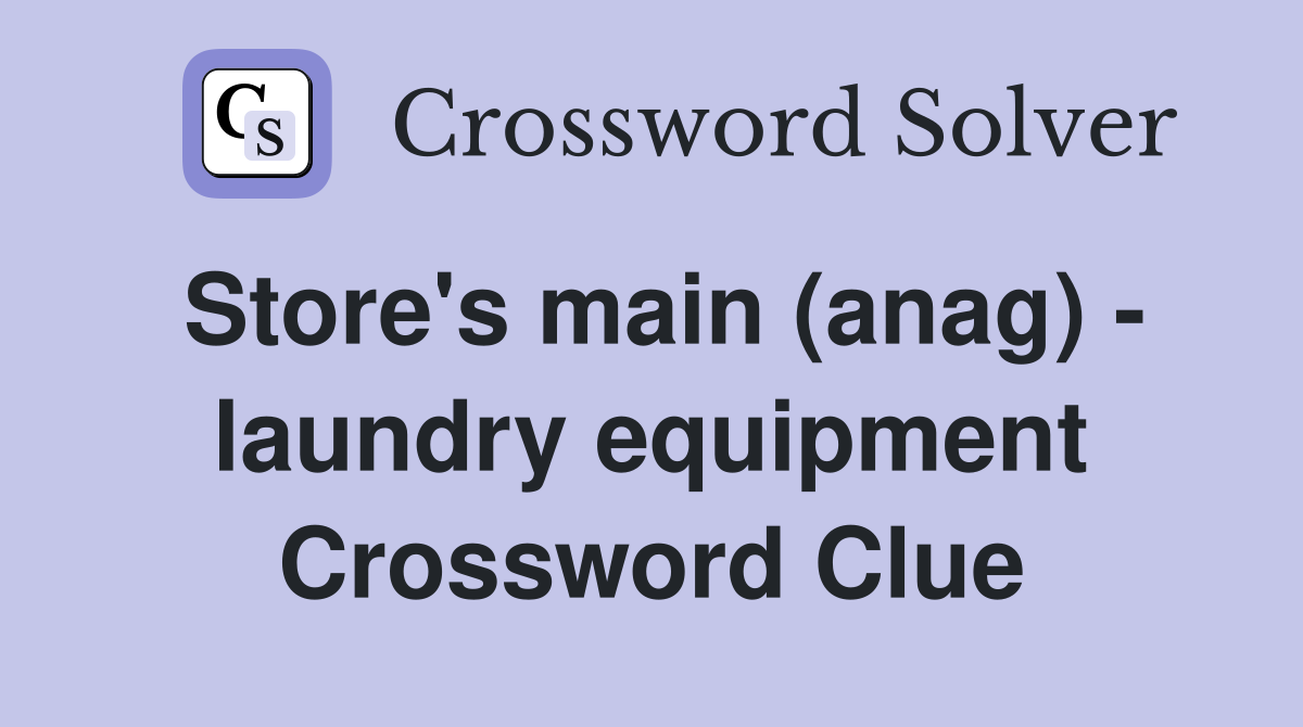 Store's main (anag) - laundry equipment Crossword Clue