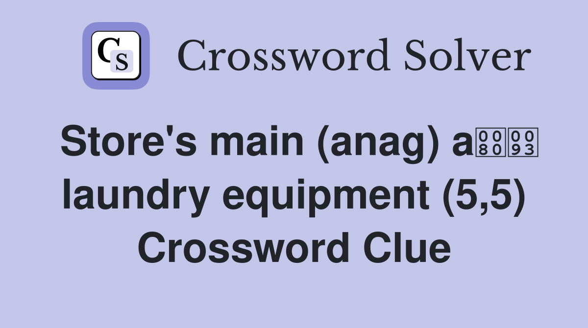 Store's main (anag) a laundry equipment (5,5) Crossword Clue