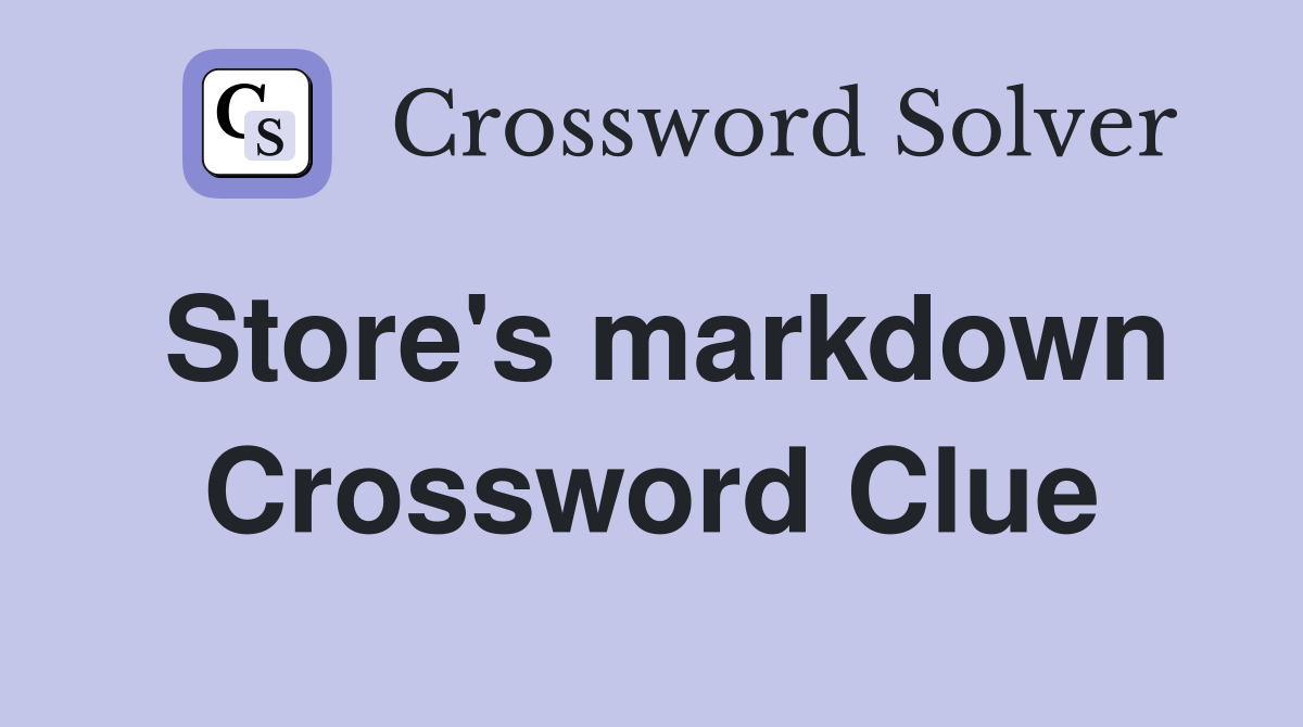 Store's markdown Crossword Clue