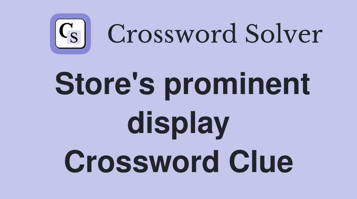 Store's prominent display Crossword Clue