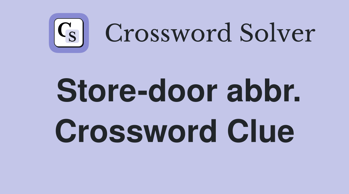 Store-door abbr. Crossword Clue