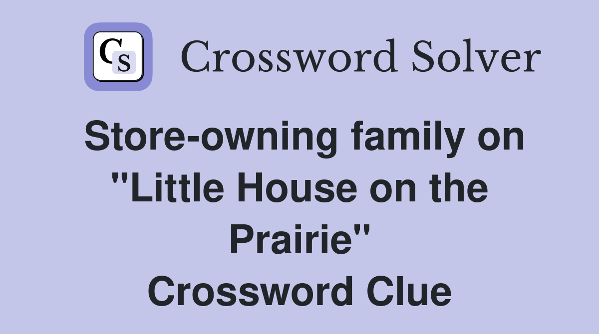 Store-owning family on "Little House on the Prairie" Crossword Clue